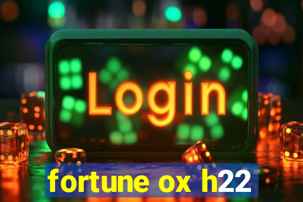 fortune ox h22